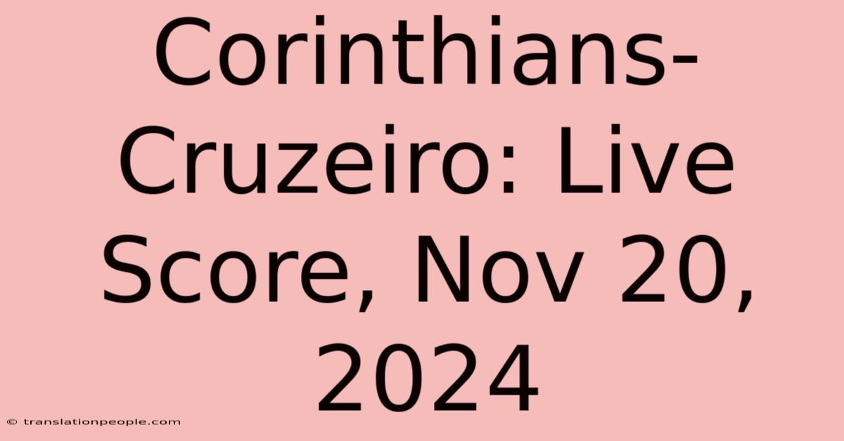 Corinthians-Cruzeiro: Live Score, Nov 20, 2024