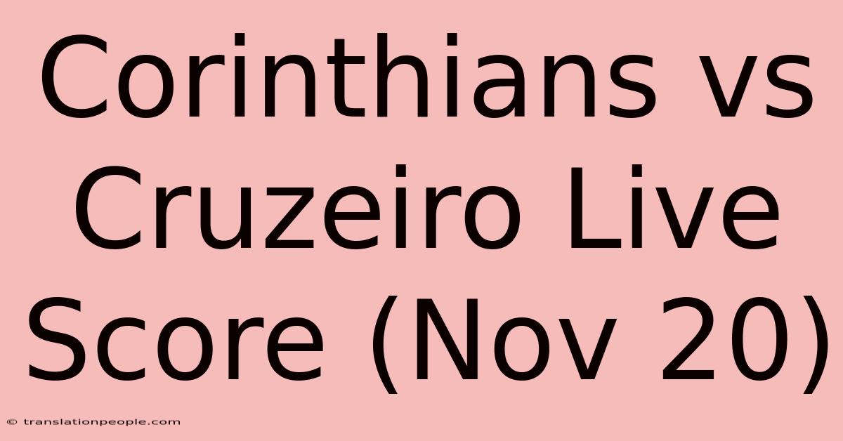 Corinthians Vs Cruzeiro Live Score (Nov 20)