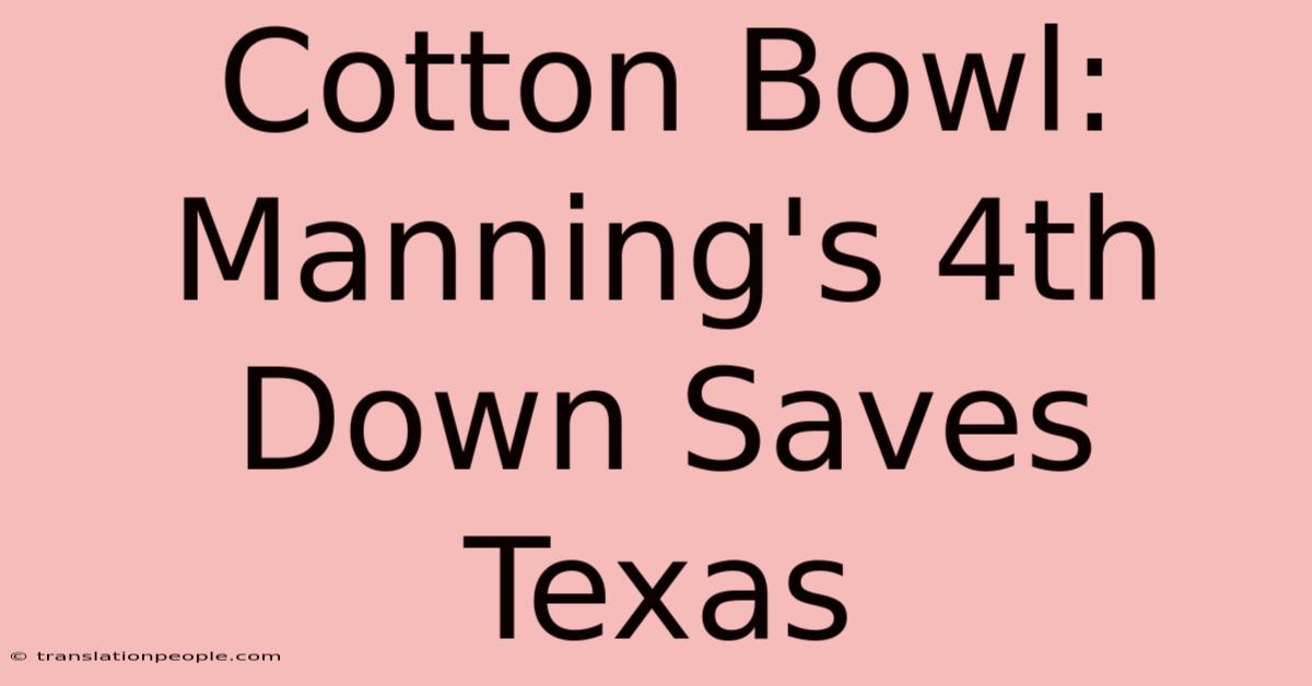 Cotton Bowl: Manning's 4th Down Saves Texas