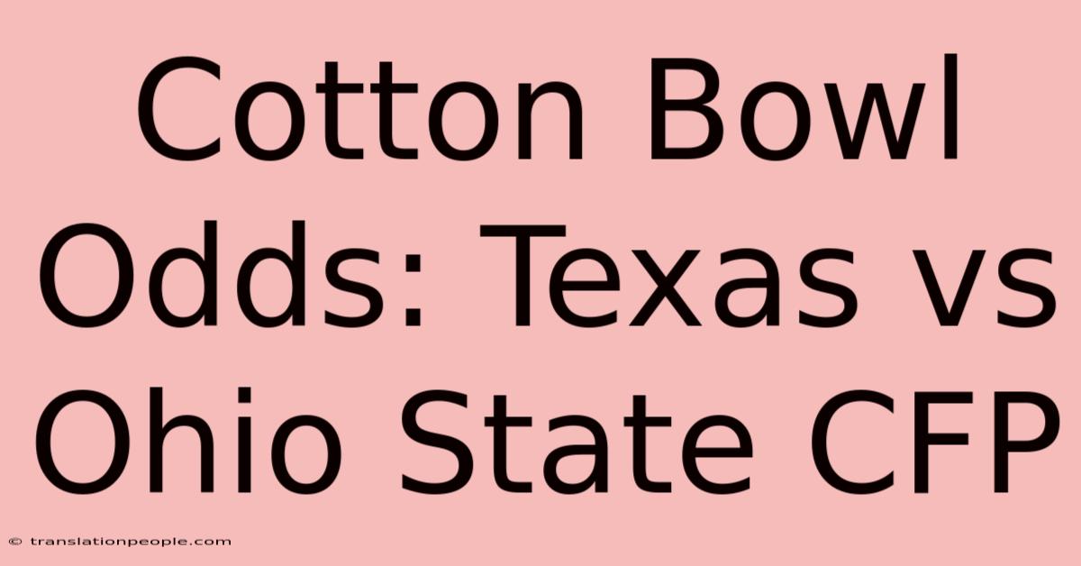 Cotton Bowl Odds: Texas Vs Ohio State CFP