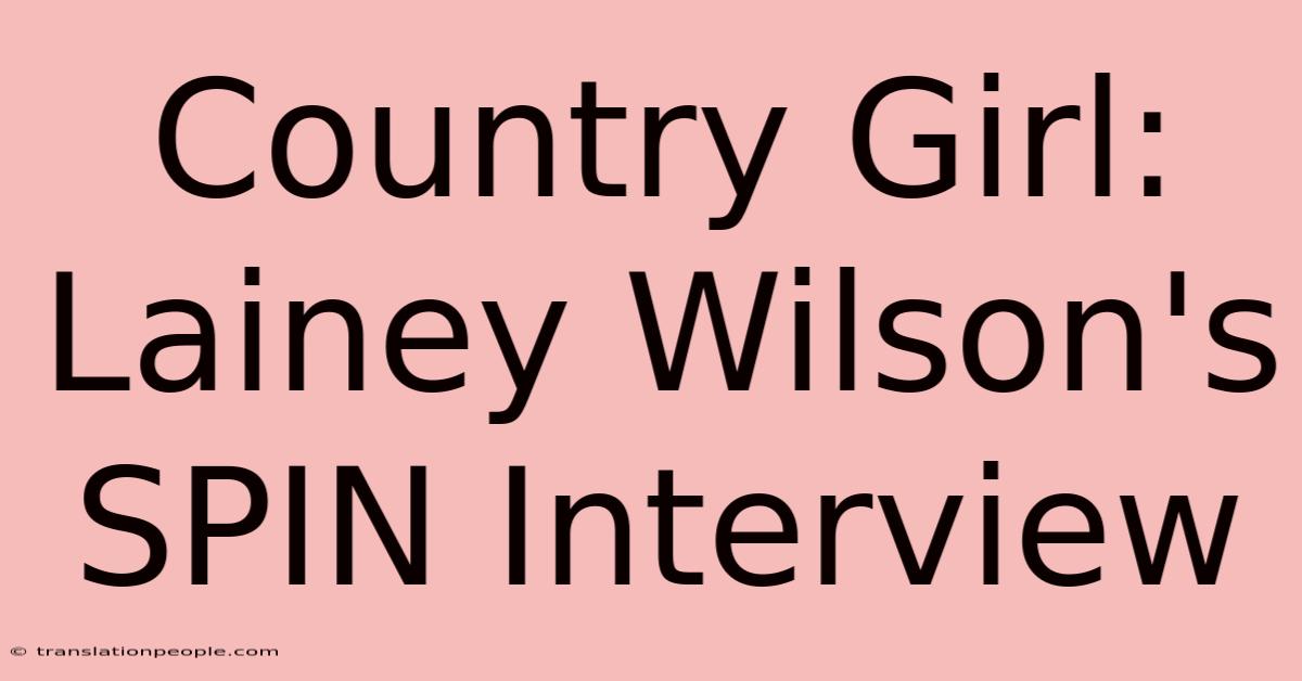 Country Girl: Lainey Wilson's SPIN Interview