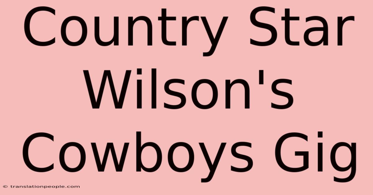 Country Star Wilson's Cowboys Gig