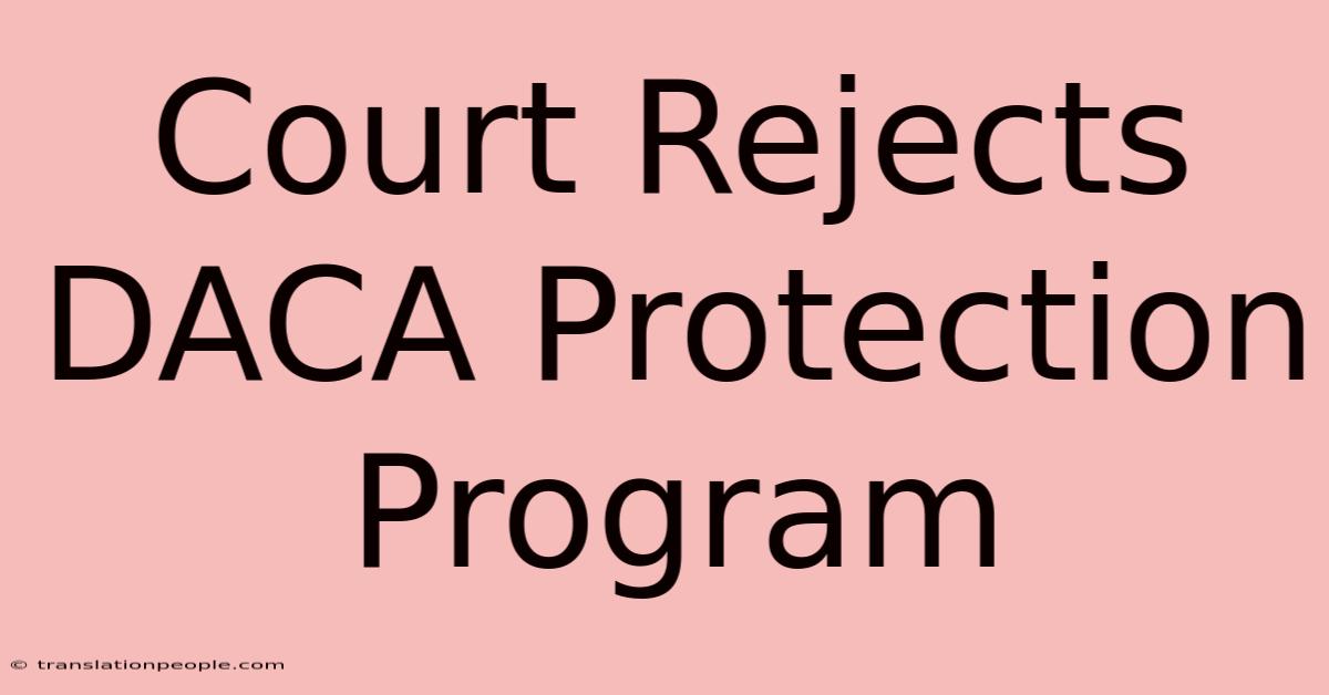 Court Rejects DACA Protection Program