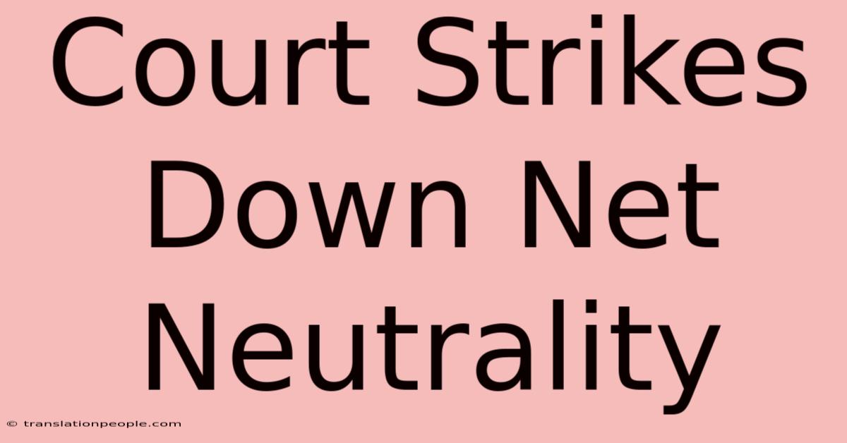 Court Strikes Down Net Neutrality