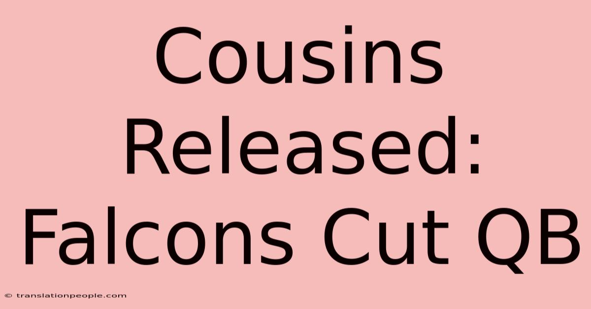 Cousins Released: Falcons Cut QB