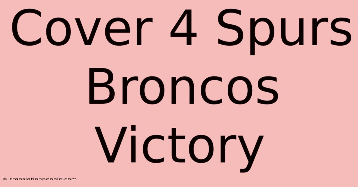 Cover 4 Spurs Broncos Victory