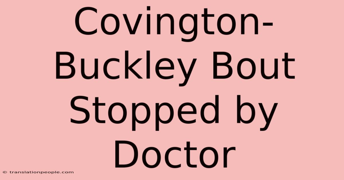 Covington-Buckley Bout Stopped By Doctor