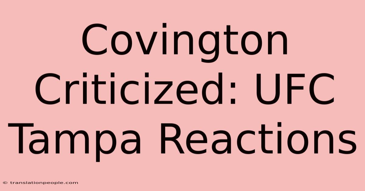 Covington Criticized: UFC Tampa Reactions