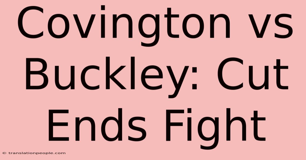 Covington Vs Buckley: Cut Ends Fight