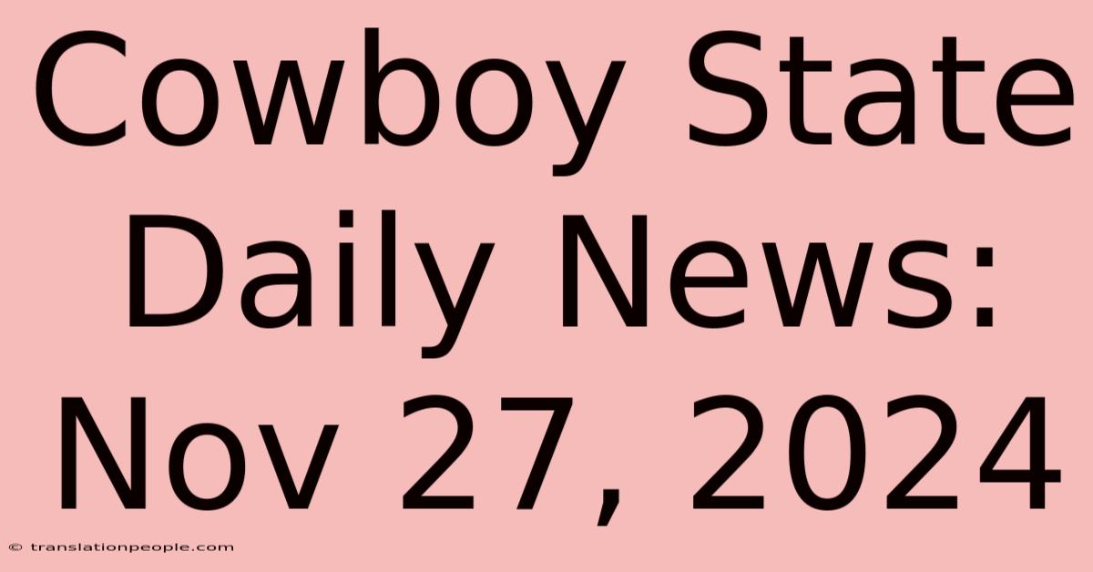 Cowboy State Daily News: Nov 27, 2024