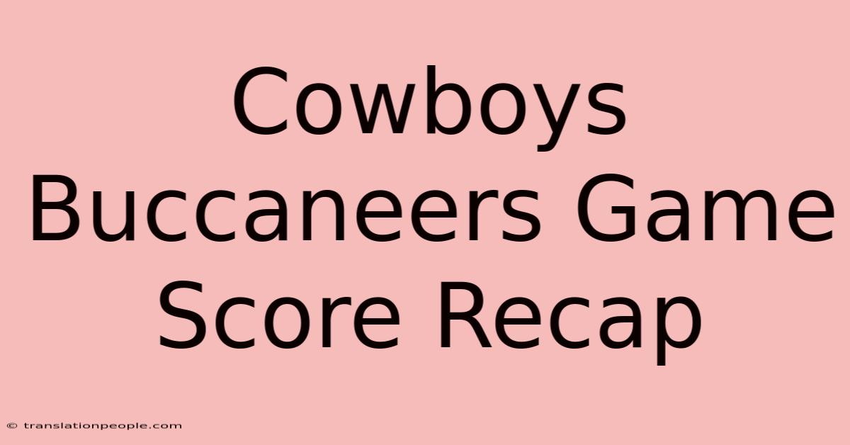 Cowboys Buccaneers Game Score Recap