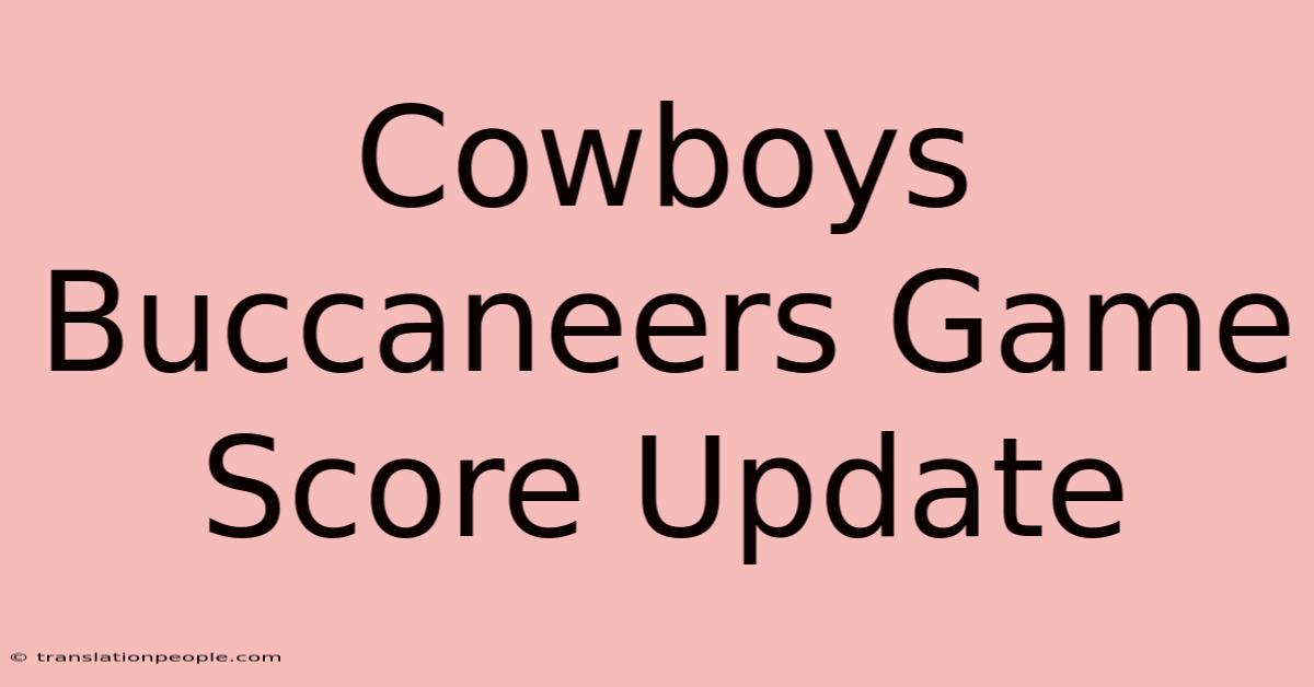 Cowboys Buccaneers Game Score Update