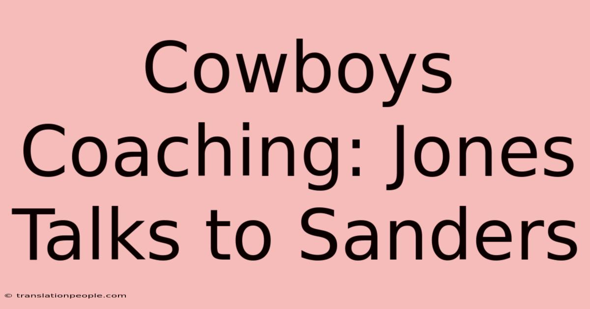 Cowboys Coaching: Jones Talks To Sanders