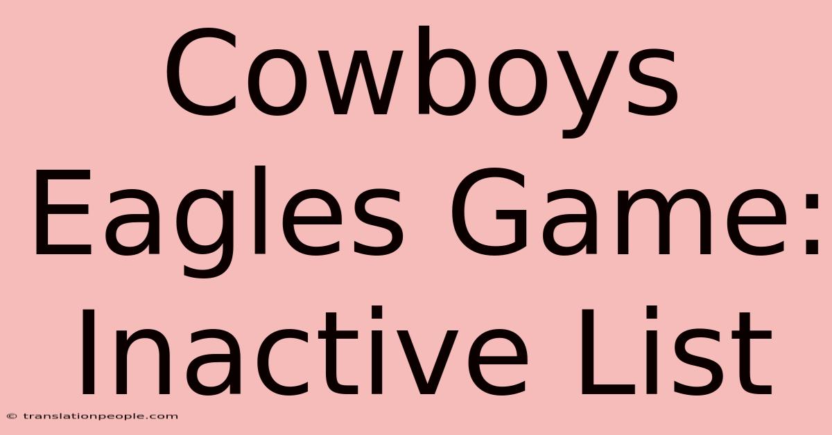 Cowboys Eagles Game: Inactive List