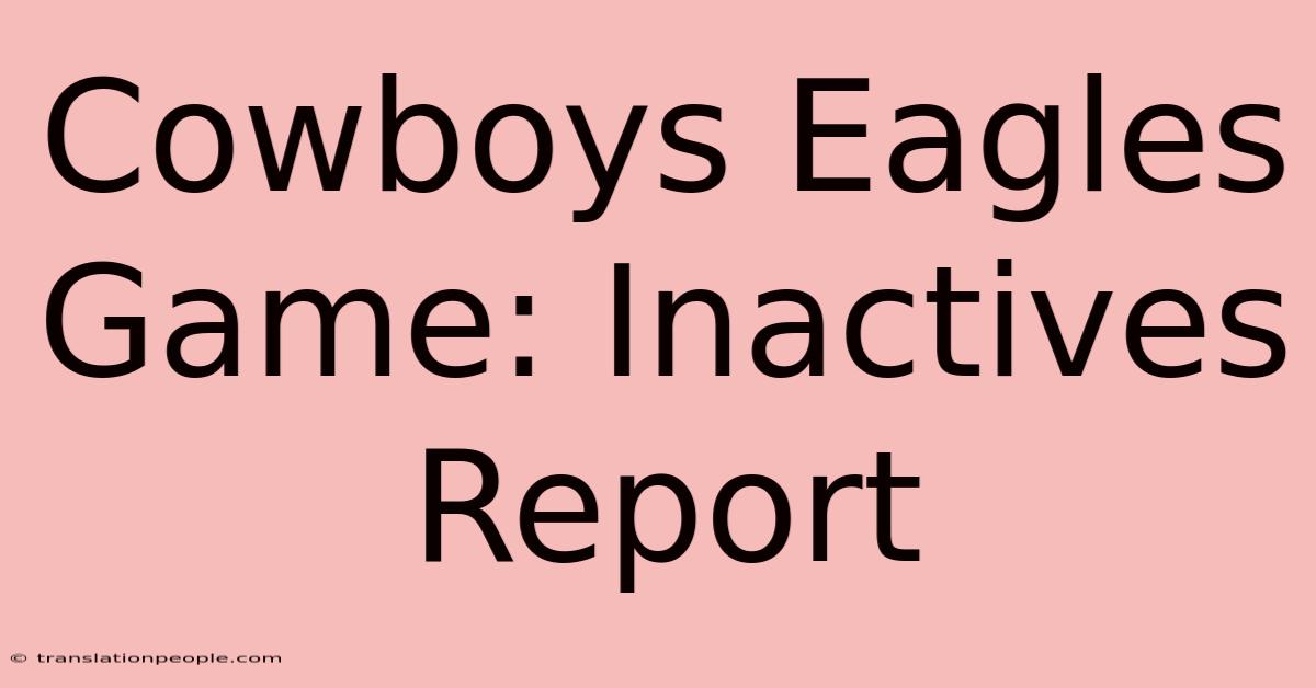 Cowboys Eagles Game: Inactives Report