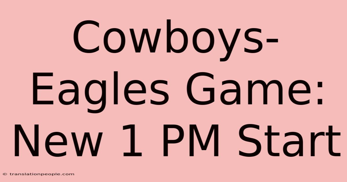 Cowboys-Eagles Game: New 1 PM Start