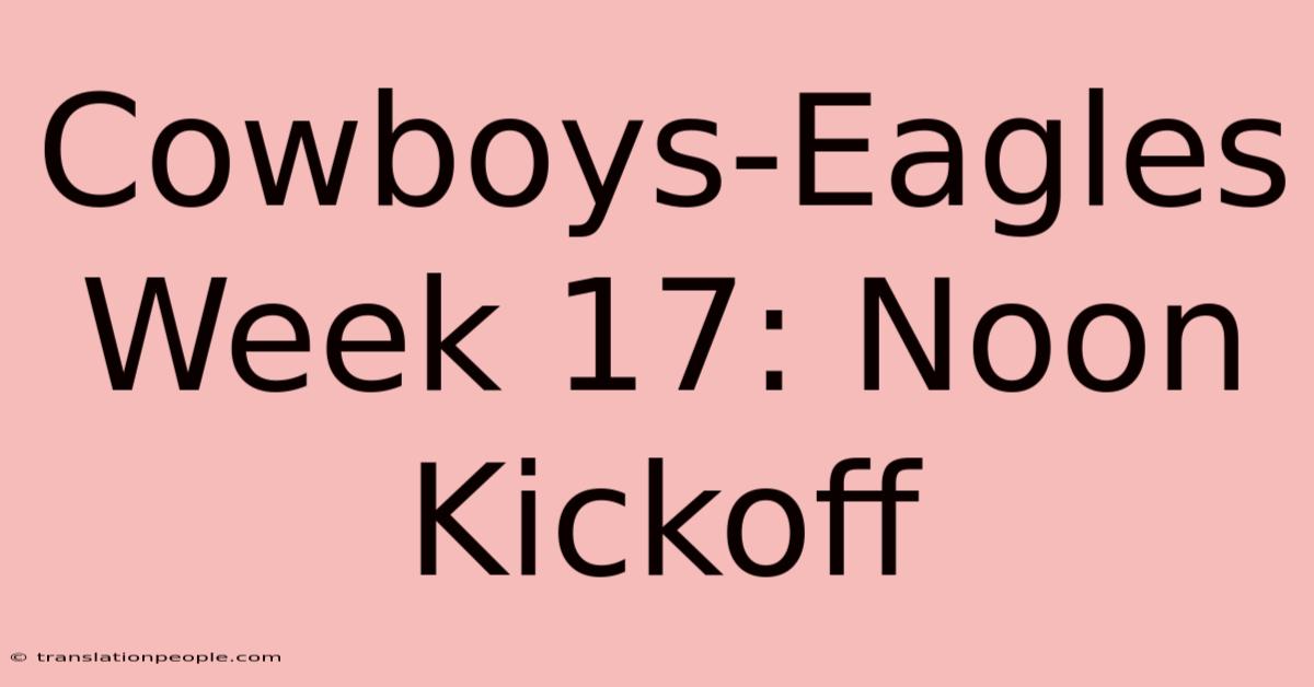 Cowboys-Eagles Week 17: Noon Kickoff