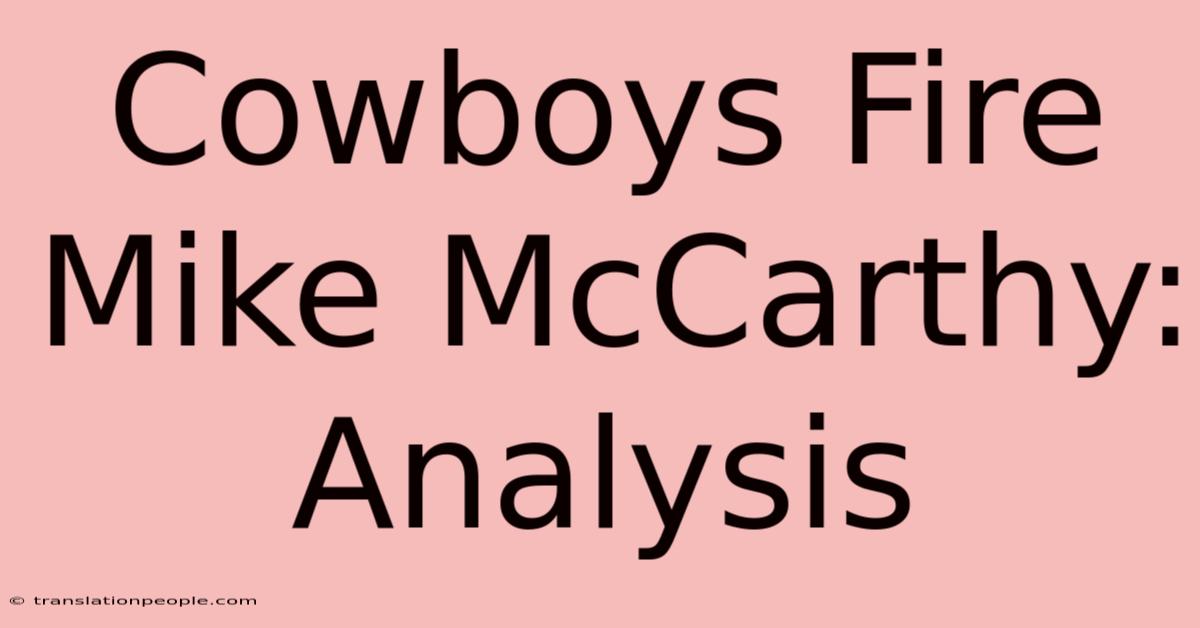 Cowboys Fire Mike McCarthy: Analysis