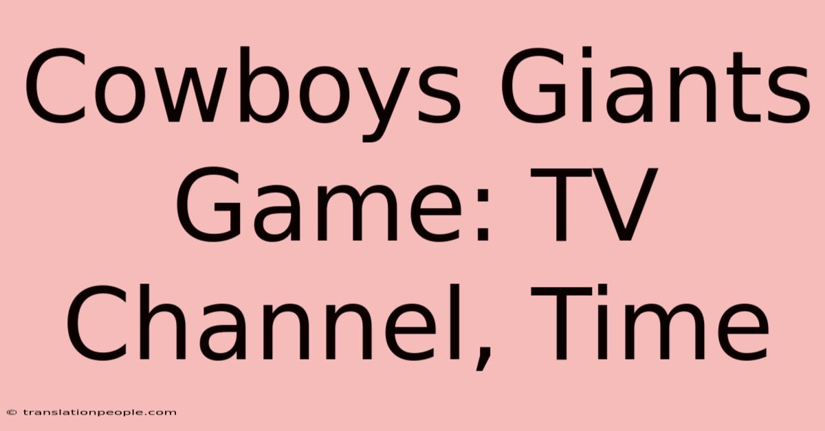 Cowboys Giants Game: TV Channel, Time