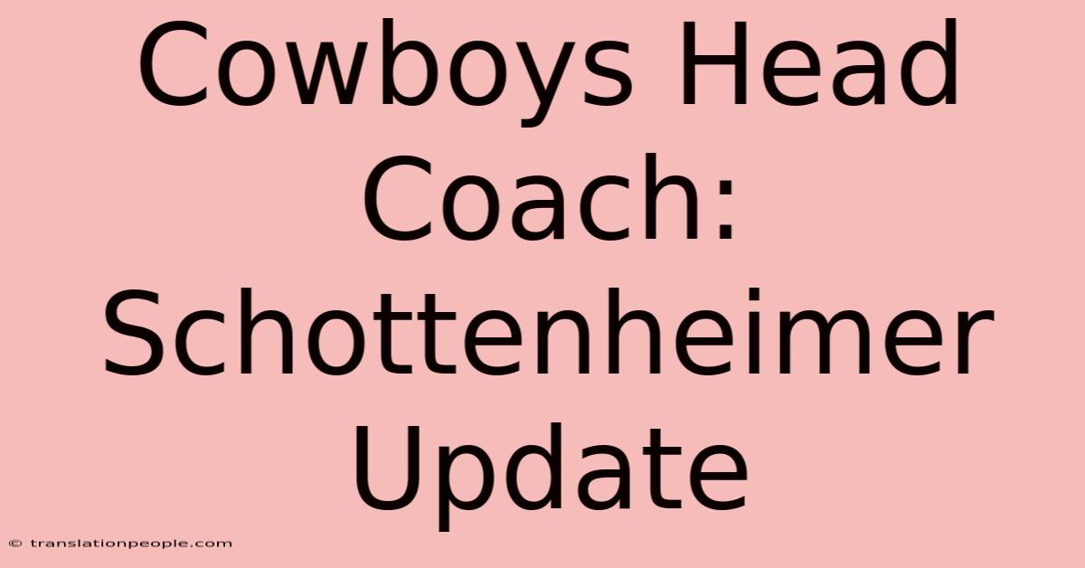 Cowboys Head Coach: Schottenheimer Update