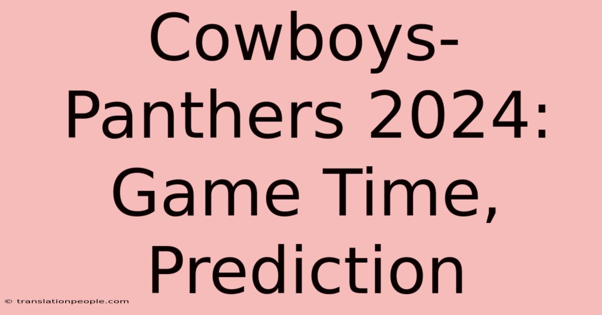 Cowboys-Panthers 2024: Game Time, Prediction