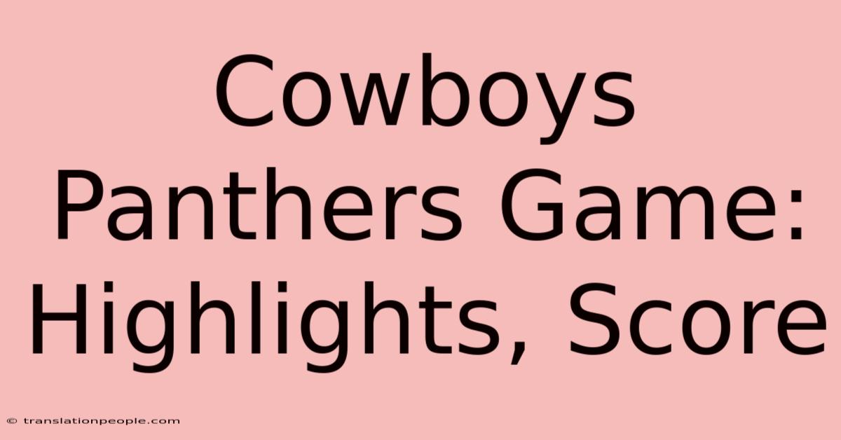 Cowboys Panthers Game: Highlights, Score