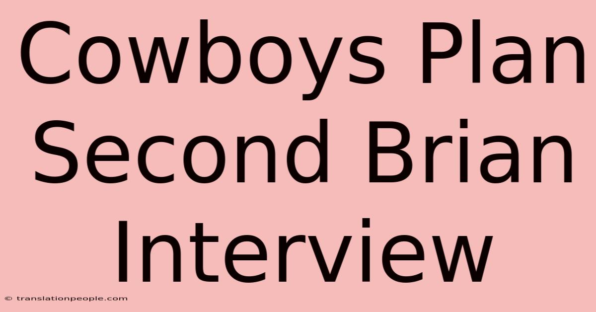 Cowboys Plan Second Brian Interview