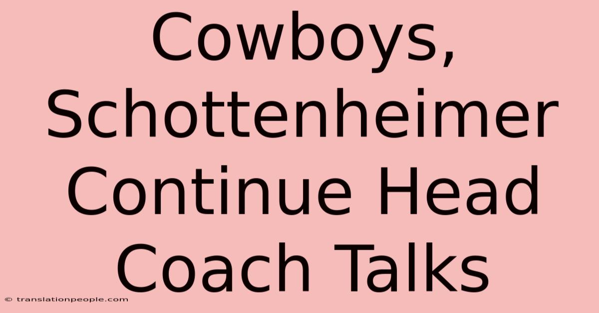 Cowboys, Schottenheimer Continue Head Coach Talks