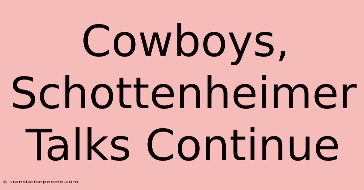 Cowboys, Schottenheimer Talks Continue