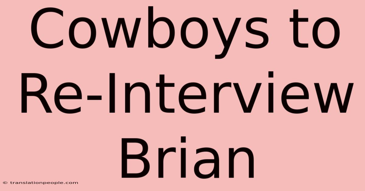 Cowboys To Re-Interview Brian