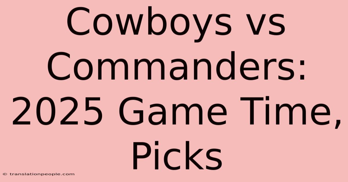 Cowboys Vs Commanders: 2025 Game Time, Picks