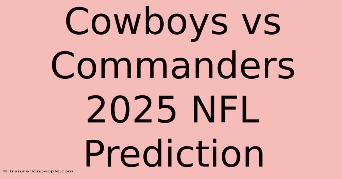 Cowboys Vs Commanders 2025 NFL Prediction