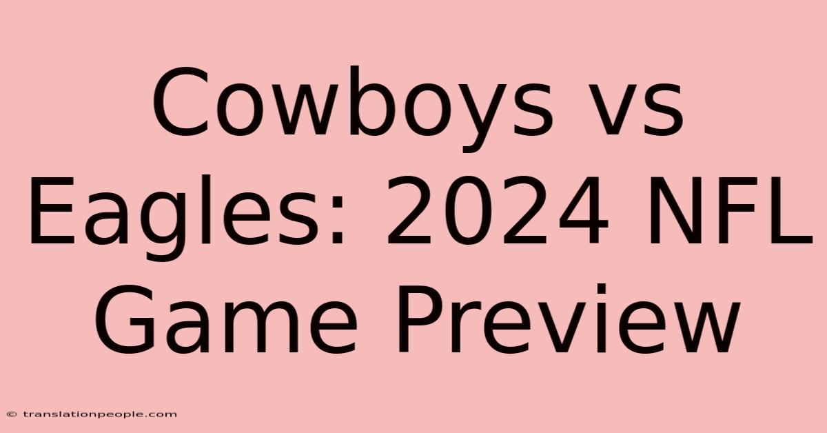 Cowboys Vs Eagles: 2024 NFL Game Preview