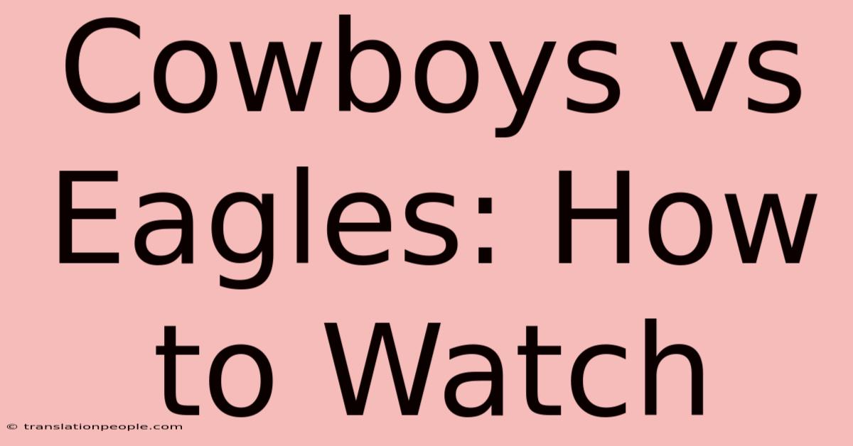 Cowboys Vs Eagles: How To Watch