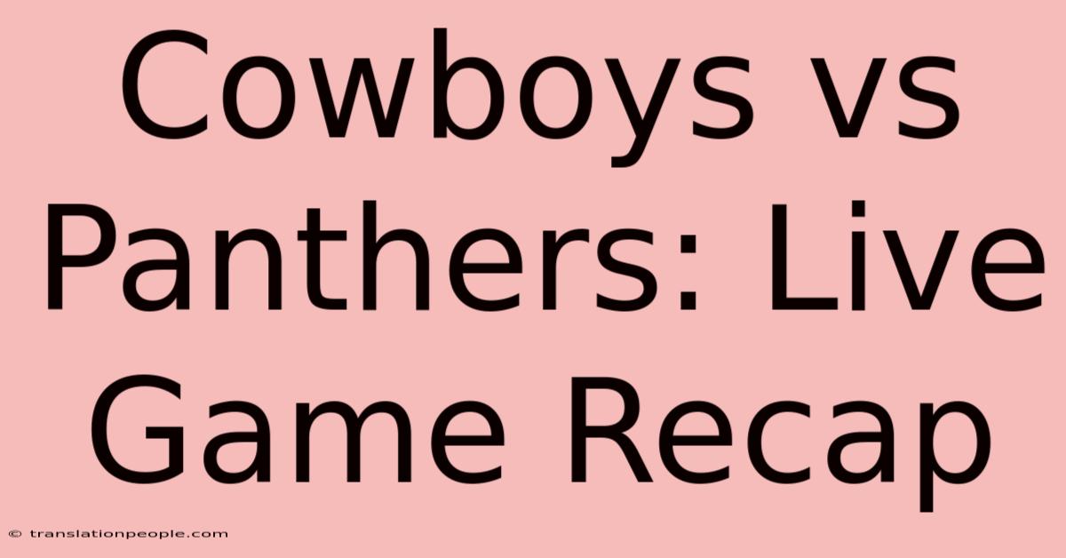 Cowboys Vs Panthers: Live Game Recap