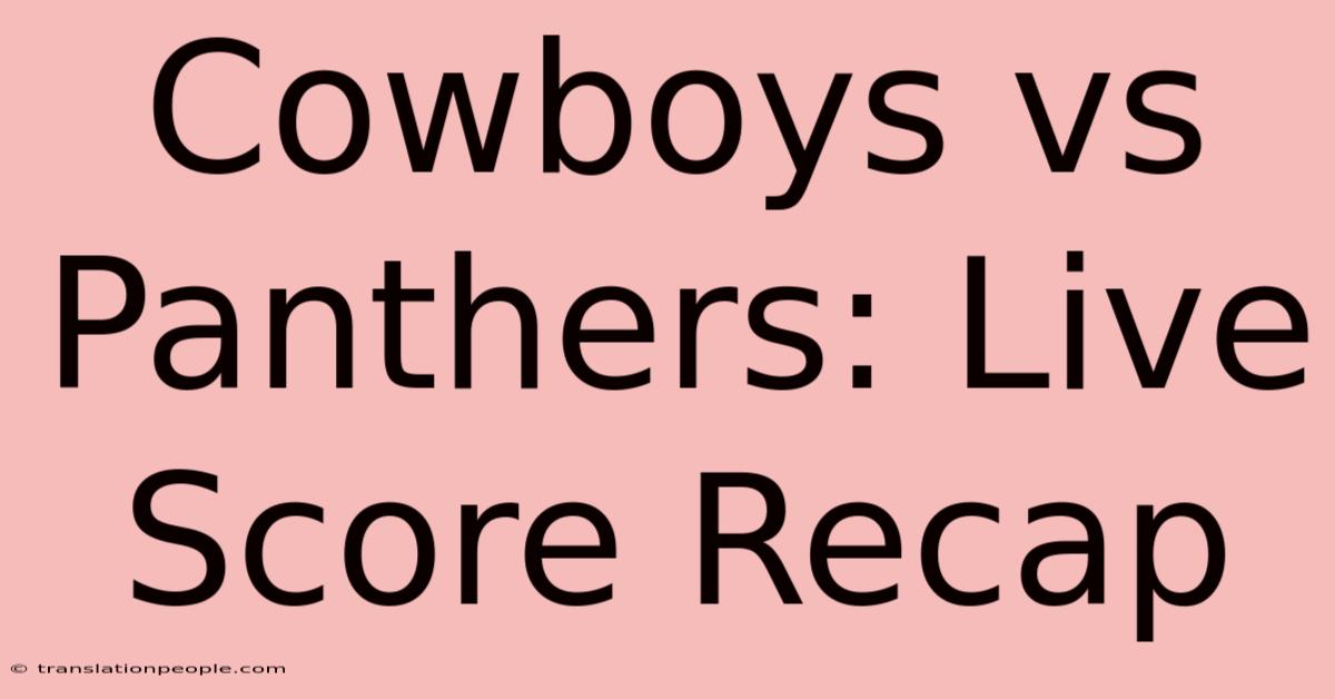 Cowboys Vs Panthers: Live Score Recap