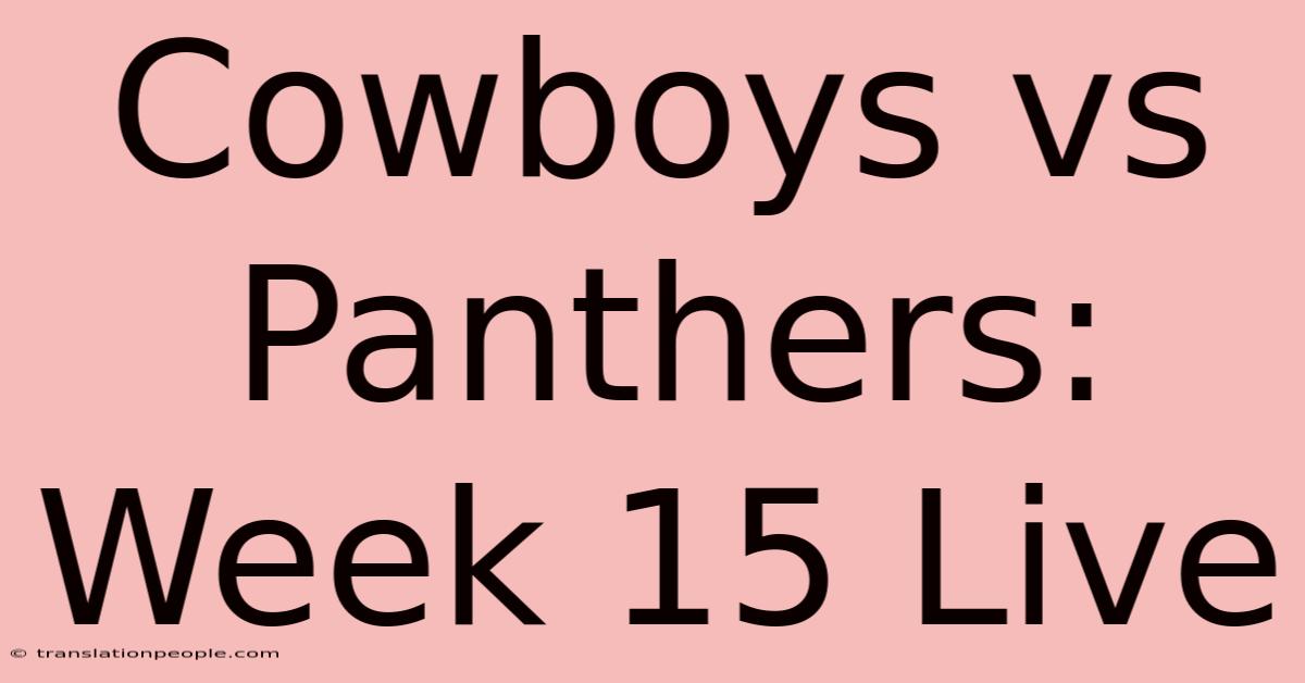 Cowboys Vs Panthers: Week 15 Live