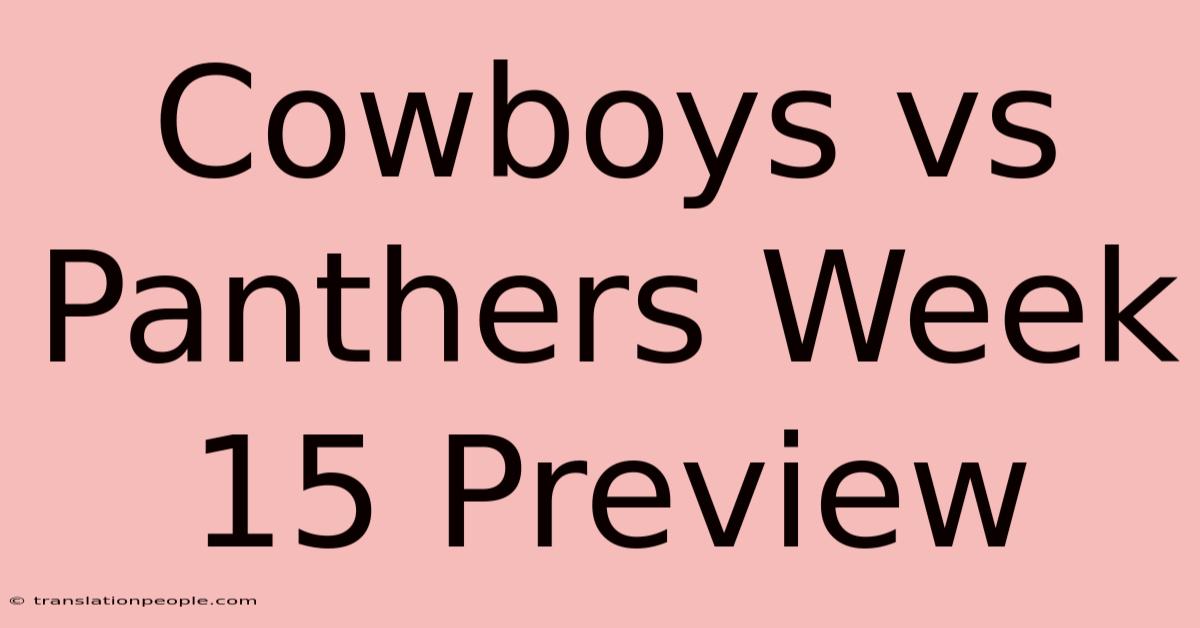 Cowboys Vs Panthers Week 15 Preview