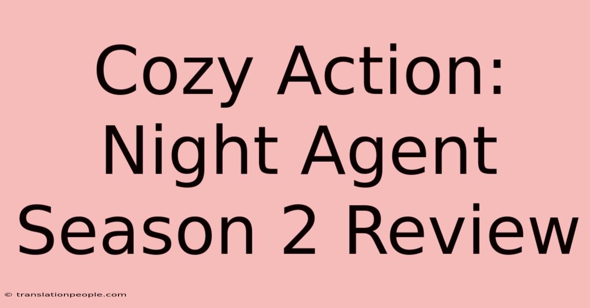 Cozy Action: Night Agent Season 2 Review