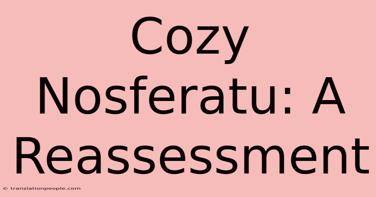 Cozy Nosferatu: A Reassessment