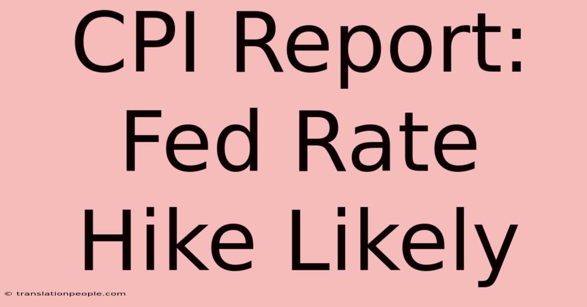 CPI Report: Fed Rate Hike Likely