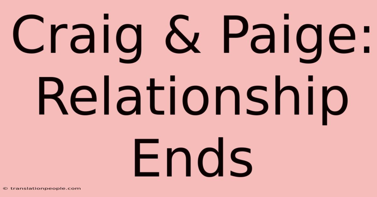 Craig & Paige: Relationship Ends