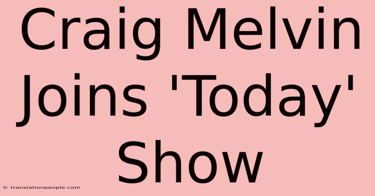 Craig Melvin Joins 'Today' Show