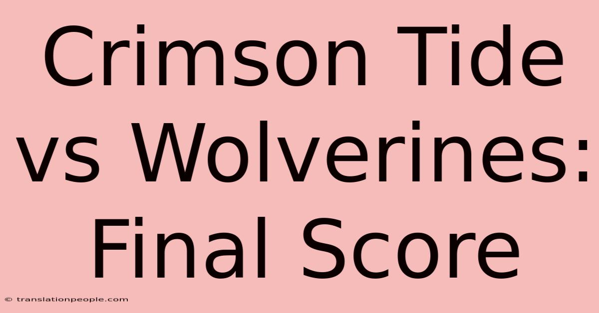 Crimson Tide Vs Wolverines: Final Score