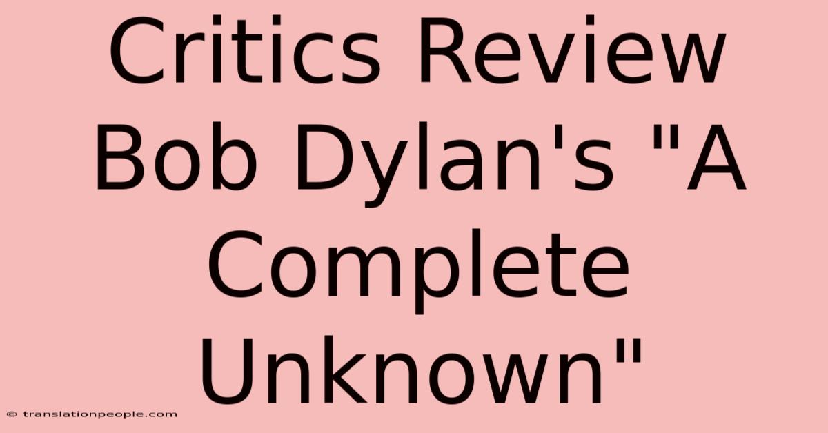 Critics Review Bob Dylan's 