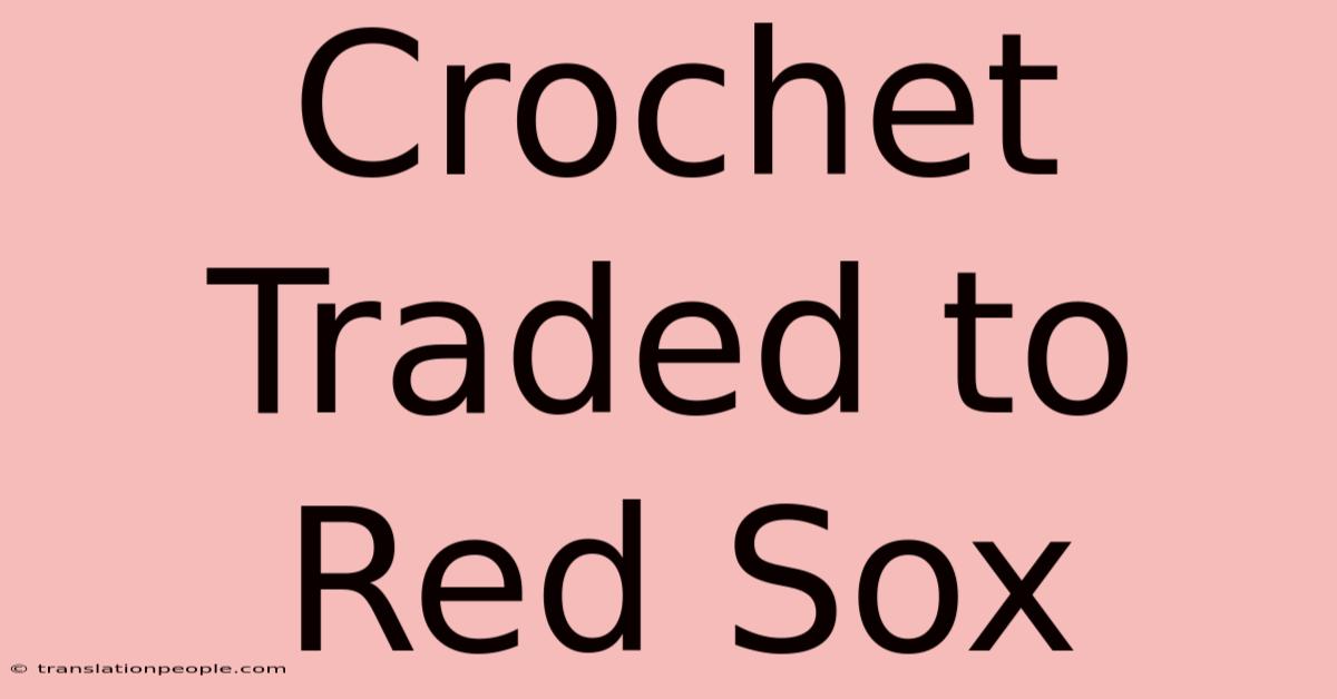 Crochet Traded To Red Sox