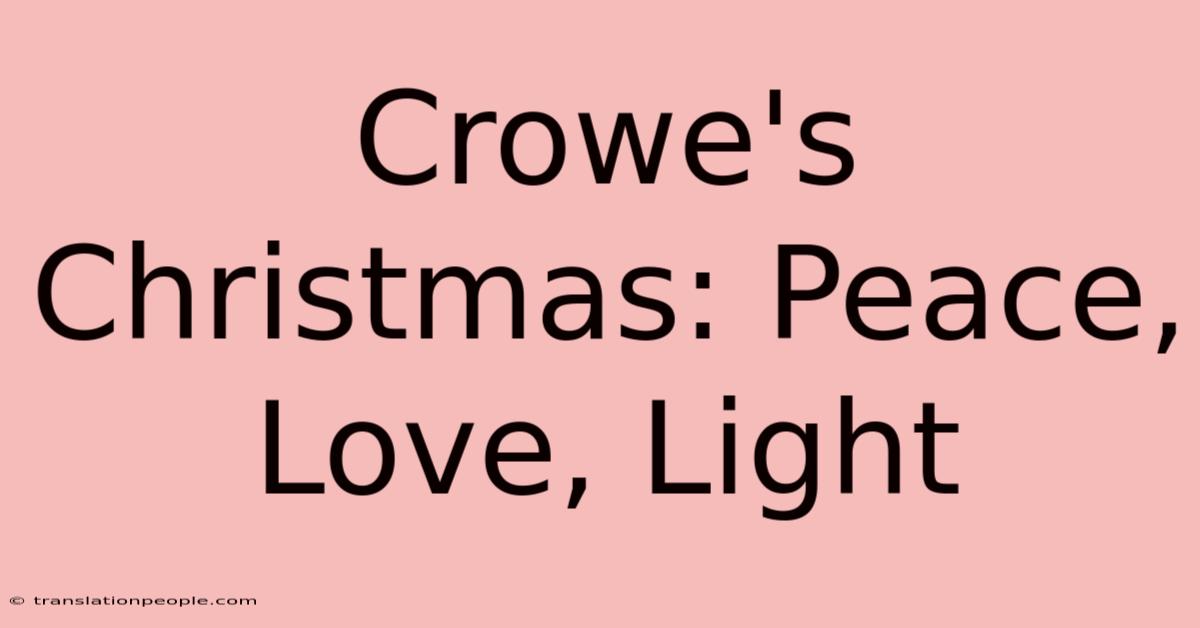 Crowe's Christmas: Peace, Love, Light