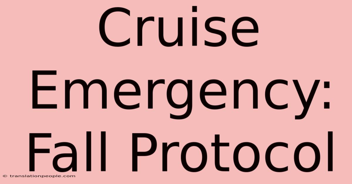 Cruise Emergency: Fall Protocol