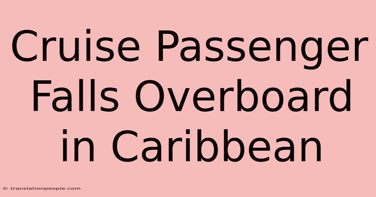 Cruise Passenger Falls Overboard In Caribbean