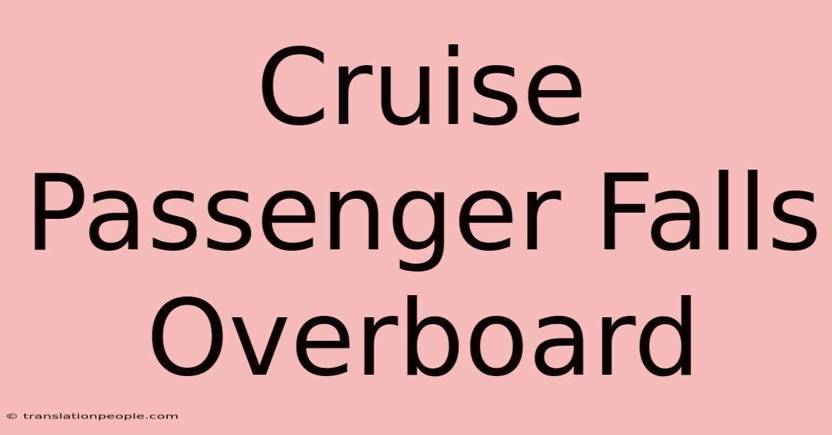 Cruise Passenger Falls Overboard